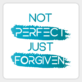 NOT PERFECT JUST FORGIVEN || MOTIVATIONAL QUOTES Magnet